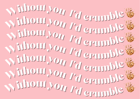 "Without you I'd Crumble" V'day Card - The Skinny Bakers, 